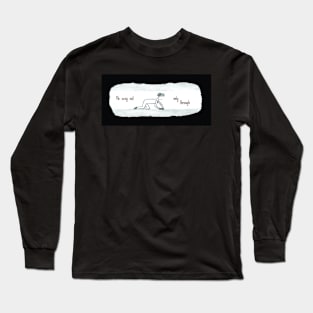 No Way Out --- Only Through Long Sleeve T-Shirt